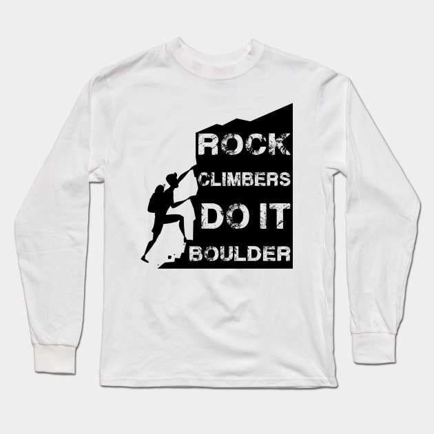 Rock Climbers Do It Boulder Quote Design Long Sleeve T-Shirt by MrPink017